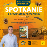 Zanim pojawiły się dinozaury - spotkanie z Krzysztofem Poznańskim